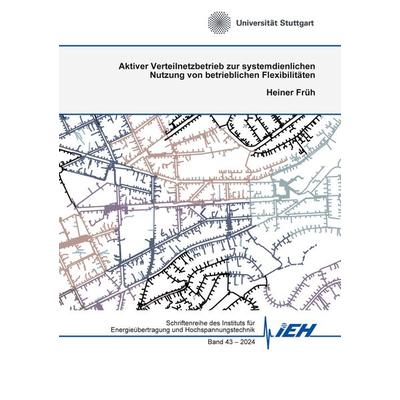 Aktiver Verteilnetzbetrieb zur systemdienlichen Nutzung von betrieblichen Flexibilitäten, Taschenbuch von Heiner Früh, BoD – Books on Demand,