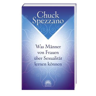 Was Männer von Frauen über Sexualität lernen können, Taschenbuch von Chuck Spezzano, Via Nova Verlag, Petersberg