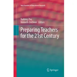Preparing Teachers for the 21st Century, Fachbücher von Xudong Zhu, Kenneth Zeichner