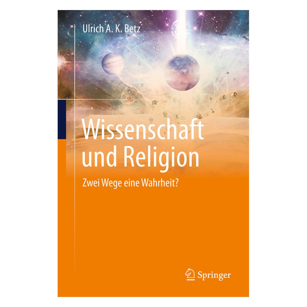 Springer Wissenschaft und Religion (Deutsch, Hardcover, Ulrich A. K. Betz) (53636514)
