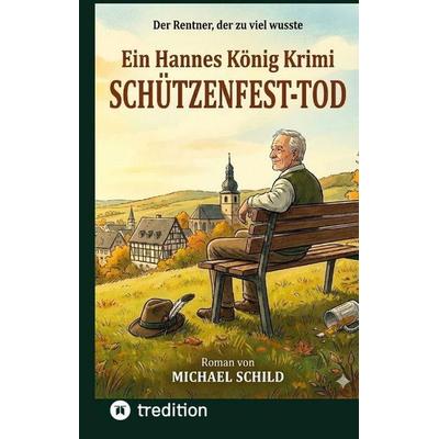 SCHÜTZENFEST-TOD, Gebundene Ausgabe von Michael Schild, Tredition, 978-3-384-80067-1