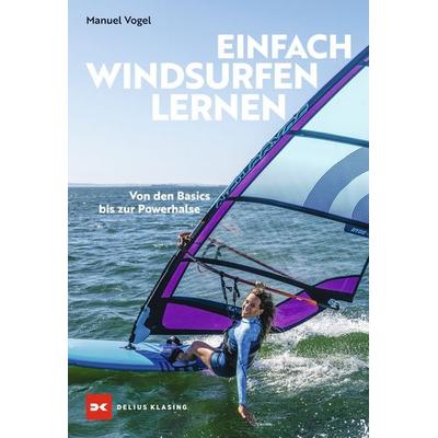 Einfach Windsurfen lernen, Taschenbuch von Manuel Vogel, Delius Klasing, 978-3-667-11207-1
