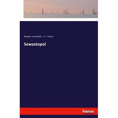 Sewastopol, Taschenbuch von Raphael Löwenfeld,J. V. Cissarz, Hansebooks, 978-3-337-35733-7