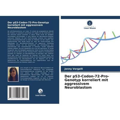 Vergalli, J: Der p53-Codon-72-Pro-Genotyp korreliert mit agg, Taschenbuch von Jenny Vergalli, Verlag Unser Wissen, 978-620-8-98527-1
