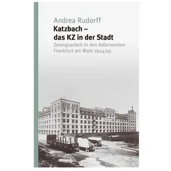 Katzbach - das KZ in der Stadt, Fachbücher von Andrea Rudorff