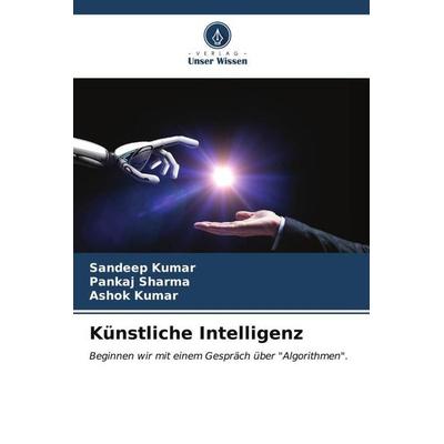 Künstliche Intelligenz, Taschenbuch von Sandeep Kumar,Pankaj Sharma,Ashok Kumar, Verlag Unser Wissen, 978-620-6-57584-9