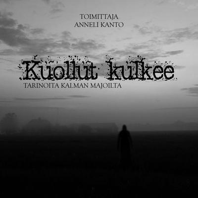 Kuollut kulkee - Tarinoita kalman majoilta - Anneli Kanto, Audio, 9789178019861