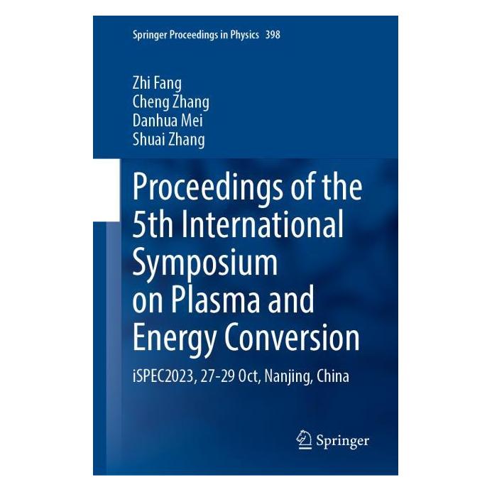 Springer Proceedings of the 5th International Symposium on Plasma and Energy Conversion (Englisch, Hardcover, Mei Danhua, Shuai Zhang, Zhang Cheng, Zhi Fang) (71877658)