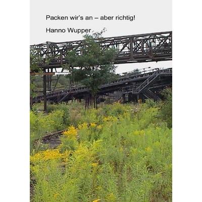 Packen wir's an – aber richtig! (S/W), Taschenbuch von Hanno Wupper, Epubli, 978-3-7418-2590-3