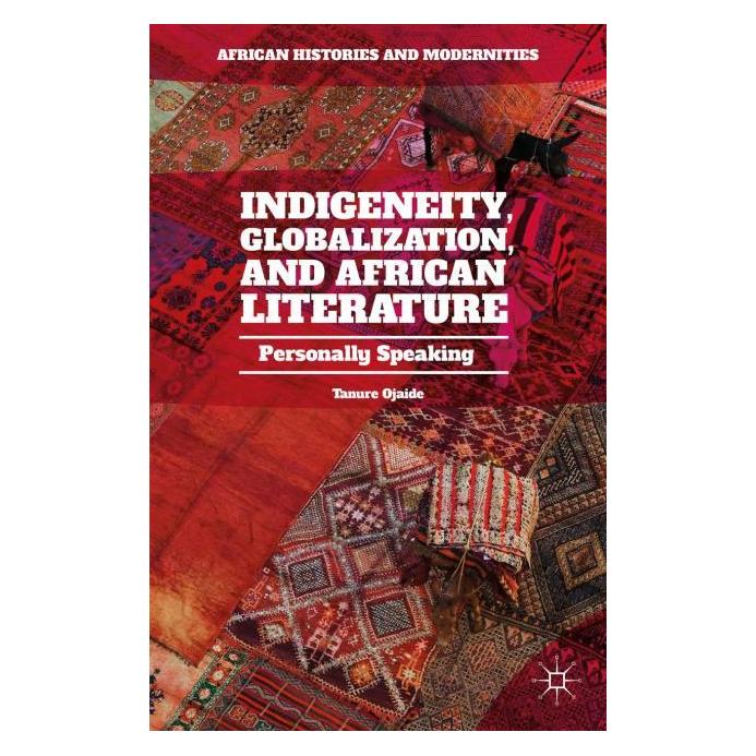 Palgrave Macmillan Ojaide:Indigeneity, Globalization, and (Englisch, Tanure Ojaide) (63316590)