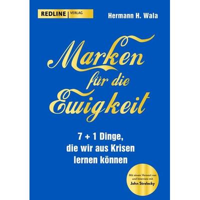 Marken für die Ewigkeit, Gebundene Ausgabe von Hermann H. Wala, Redline, 978-3-86881-826-0