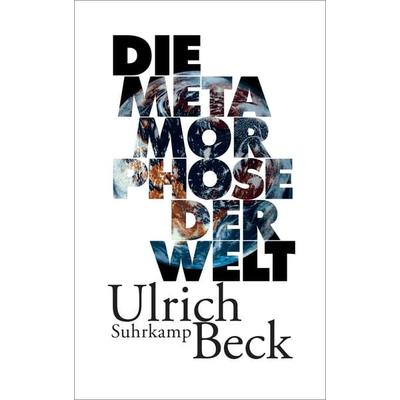 Die Metamorphose der Welt, Gebundene Ausgabe von Ulrich Beck, Suhrkamp