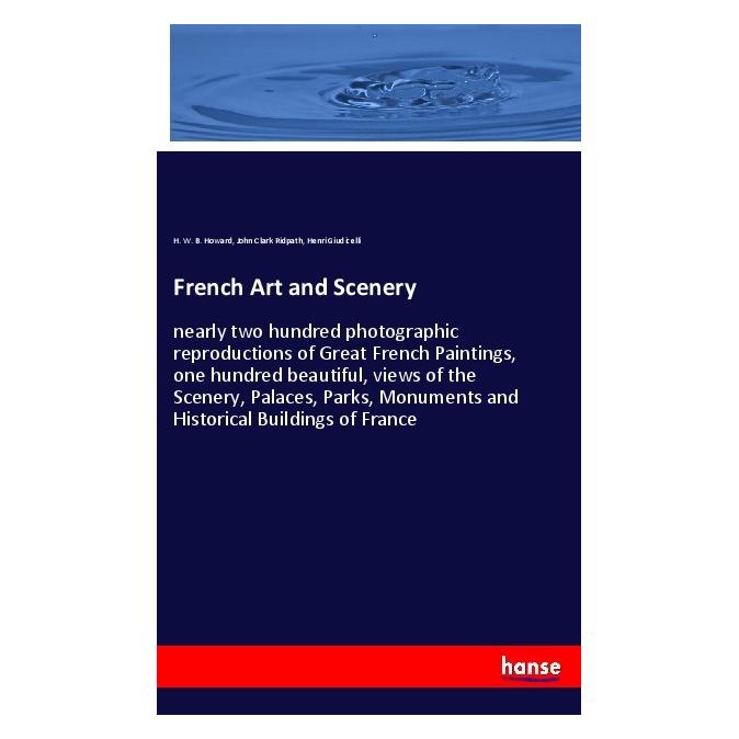 Hansebooks French Art and Scenery (Deutsch, Softcover, H W B Howard, Henri Giudicelli, John Clark Ridpath) (56169122)