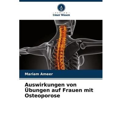 Auswirkungen von Übungen auf Frauen mit Osteoporose, Taschenbuch von Mariam Ameer, Verlag Unser Wissen, 978-620-8-34189-3