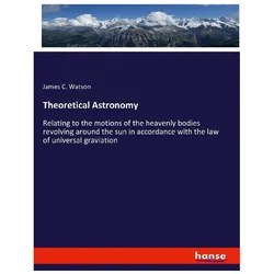 Theoretical Astronomy, Fachbücher von James C Watson