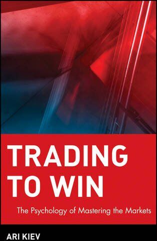 Ari Kiev - Trading to Win: The Psychology of Mastering the Markets (Wiley Trading Advantage (Hardcover)) - Preis vom 09.10.2026 07:28:09 h