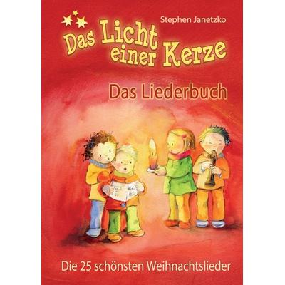 Das Licht einer Kerze - Die 25 schönsten Weihnachtslieder, Taschenbuch von Stephen Janetzko, Verlag Stephen Janetzko, 978-3-95722-303-6