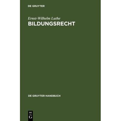 Bildungsrecht, Gebundene Ausgabe von Ernst-Wilhelm Luthe, De Gruyter, 978-3-89949-116-6