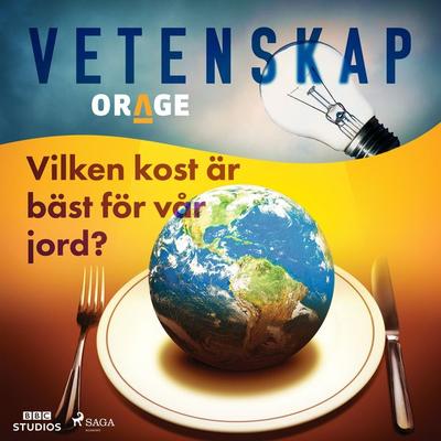 Vilken kost är bäst för vår jord? - Orage, Audio, 9788726274004