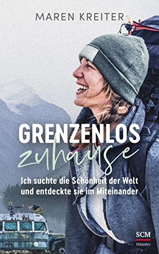 Maren Kreiter - Grenzenlos zuhause: Ich suchte die Schönheit der Welt und entdeckte sie im Miteinander - Preis vom 30.09.2026 22:30:23 h