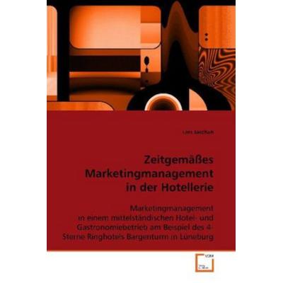 Jaschan Lars: Zeitgemäßes Marketingmanagement in der Hotelle, Taschenbuch von Lars Jaschan, VDM, 978-3-639-08721-5