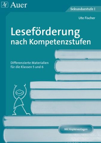 Ute Fischer - Leseförderung nach Kompetenzstufen 5 und 6: Differenzierte Materialien für die Klassen 5 und 6 - Preis vom 11.10.2026 03:10:56 h