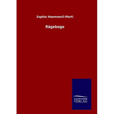 Rägeboge, Gebundene Ausgabe von Sophie Haemmerli-Marti, BoD - Books on Demand, 978-3-8460-7391-9