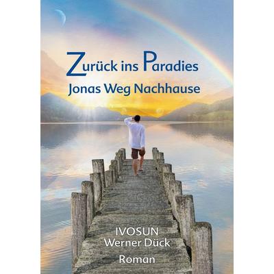 Zurück Ins Paradies, Taschenbuch von Ivo Sun,Werner Dück, BoD – Books on Demand, 978-3-7519-8123-1