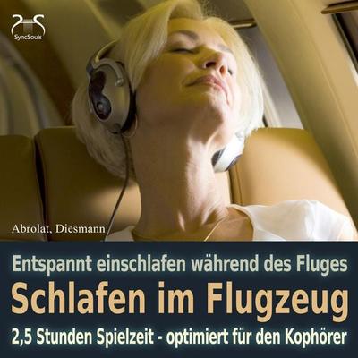 Schlafen im Flugzeug und auf Reisen - Mit Traumreise, Autosuggestion, Meeresrauschen und Entspannungsmusik - Torsten Abrolat,Franziska Diesmann,