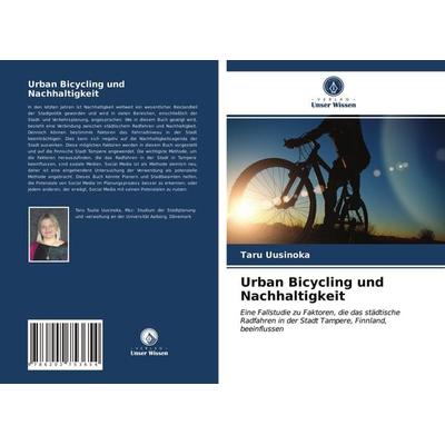 Urban Bicycling und Nachhaltigkeit, Taschenbuch von Taru Uusinoka, Verlag Unser Wissen, 978-620-2-75365-4