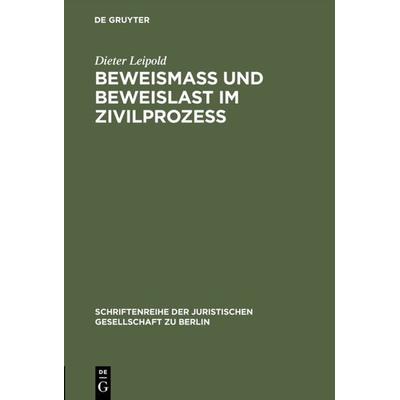Beweismass und Beweislast im Zivilprozess, Gebundene Ausgabe von Dieter Leipold, De Gruyter, 978-3-11-010580-3