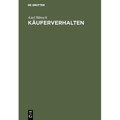 Käuferverhalten, Gebundene Ausgabe von Axel Bänsch, De Gruyter Oldenbourg, 978-3-486-24634-6