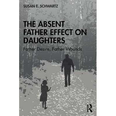 The Absent Father Effect on Daughters, Taschenbuch von Susan E. Schwartz, Taylor & Francis, 978-0-367-36085-6