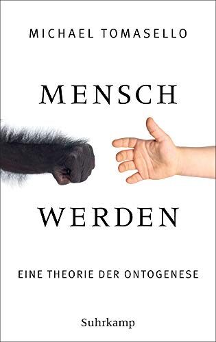 Michael Tomasello - Mensch werden: Eine Theorie der Ontogenese - Preis vom 09.10.2026 07:28:09 h