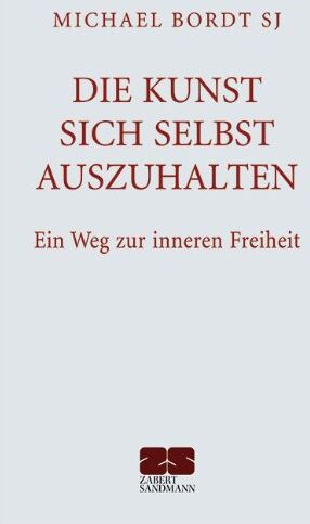 Prof. Michael Bordt - Die Kunst sich selbst auszuhalten. - Ein Weg zur inneren Freiheit - Preis vom 19.10.2026 19:33:35 h