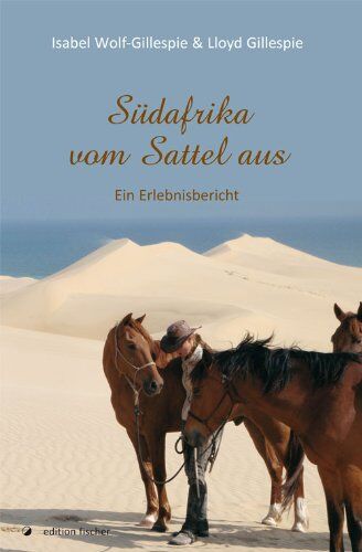 Isabel Wolf-Gillespie - Südafrika vom Sattel aus: Ein Erlebnisbericht - Preis vom 04.10.2026 03:51:26 h