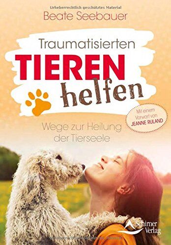 Beate Seebauer - Traumatisierten Tieren helfen: Wege zur Heilung der Tierseele - Mit einem Vorwort von Jeanne Ruland - Preis vom 19.10.2026 19:33:35 h
