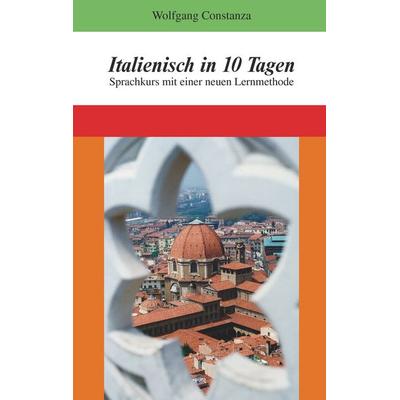 Italienisch in 10 Tagen, Taschenbuch von Wolfgang Costanza, BoD – Books on Demand, 978-3-8391-4660-6