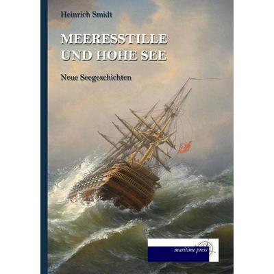Meeresstille und hohe See, Taschenbuch von , Maritimepress, 978-3-95427-492-5