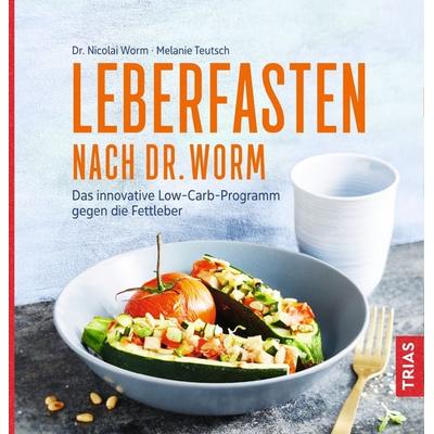 Leberfasten nach Dr. Worm, Taschenbuch von Nicolai Worm,Melanie Teutsch, TRIAS, 978-3-432-10782-0
