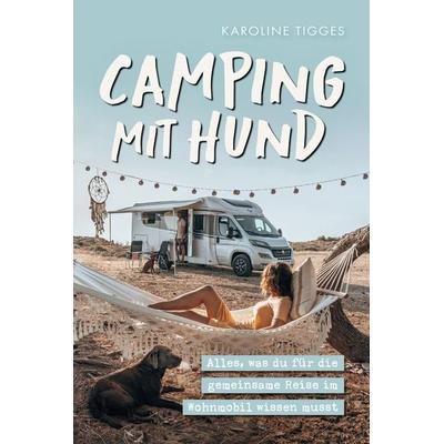 Camping mit Hund, Taschenbuch von Karoline Tigges, Verlagshaus Stopfer, 978-3-910258-57-0
