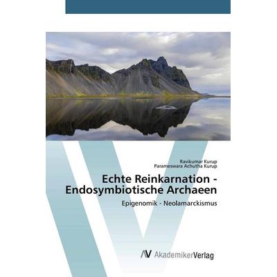 Echte Reinkarnation - Endosymbiotische Archaeen, Taschenbuch von Ravikumar Kurup,Parameswara Achutha Kurup, AV Akademikerverlag, 978-620-0-09878-8