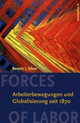 Silver, Beverly J. - Forces of Labor: Arbeiterbewegung und Globalisierung seit 1870 - Preis vom 09.10.2026 07:28:09 h