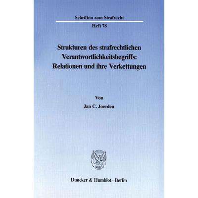 Strukturen des strafrechtlichen Verantwortlichkeitsbegriffs: Relationen und ihre Verkettungen., Taschenbuch von Jan C. Joerden, Duncker & Humblot,