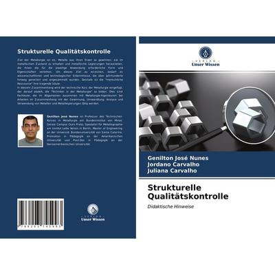 Strukturelle Qualitätskontrolle, Taschenbuch von Genilton José Nunes,Jordano Carvalho,Juliana Carvalho, Verlag Unser Wissen, 978-620-3-74599-3
