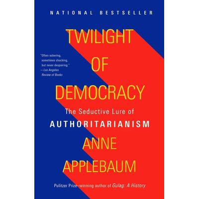 Twilight of Democracy, Taschenbuch von Anne Applebaum, Random House LLC US, 978-1-984899-50-7