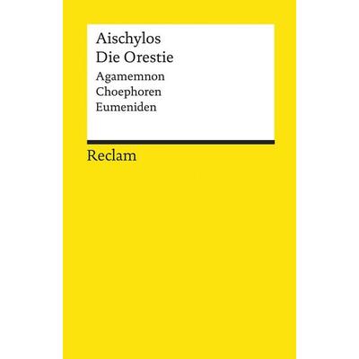 Die Orestie, Taschenbuch von Aischylos, Reclam, Philipp, 978-3-15-019535-2