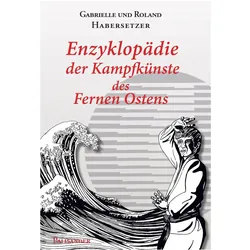 Enzyklopädie der Kampfkünste des Fernen Ostens, Ratgeber von Frank Elstner, Gabrielle Habersetzer, Roland Habersetzer
