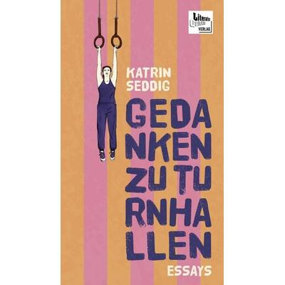Gedanken zu Turnhallen, Gebundene Ausgabe von Katrin Seddig, Literatur Quickie, 978-3-949512-55-1