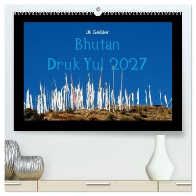 Bhutan Druk Yul 2027 (hochwertiger Premium Wandkalender 2027 DIN A2 quer), Kunstdruck in Hochglanz